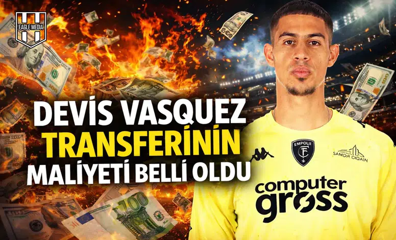 Devis Vasquez transferinin maliyeti belli oldu