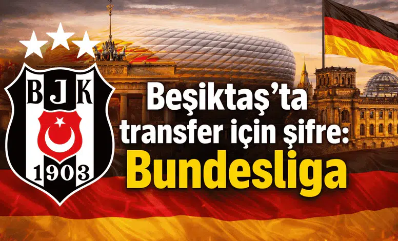 Beşiktaş'ta transfer için şifre: Bundesliga