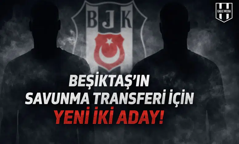 Beşiktaş’ın savunma transferi için yeni iki aday!