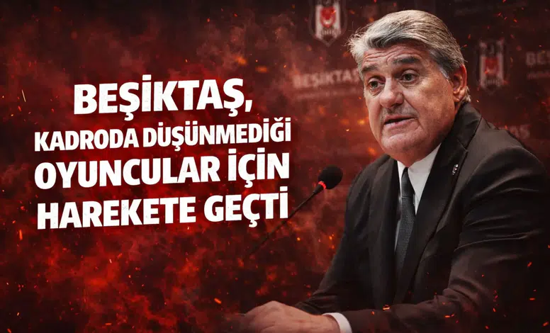 Beşiktaş, kadroda düşünmediği oyuncular için harekete geçti