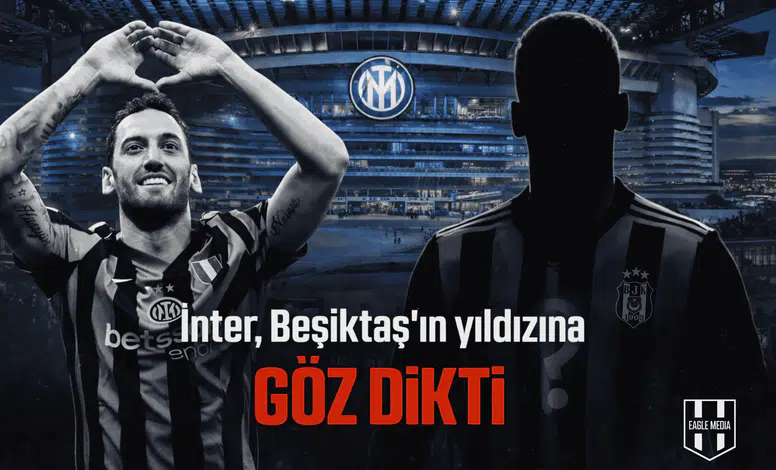 İnter, Beşiktaş'ın yıldızına göz dikti