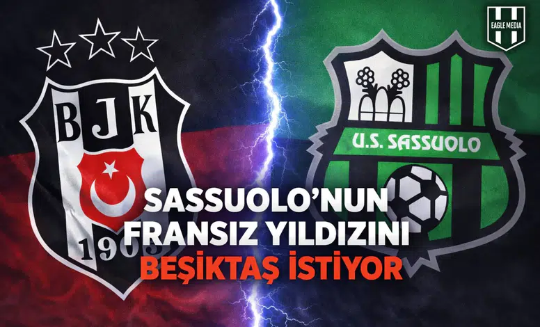 Sassuolo’nun Fransız Yıldızını Beşiktaş istiyor