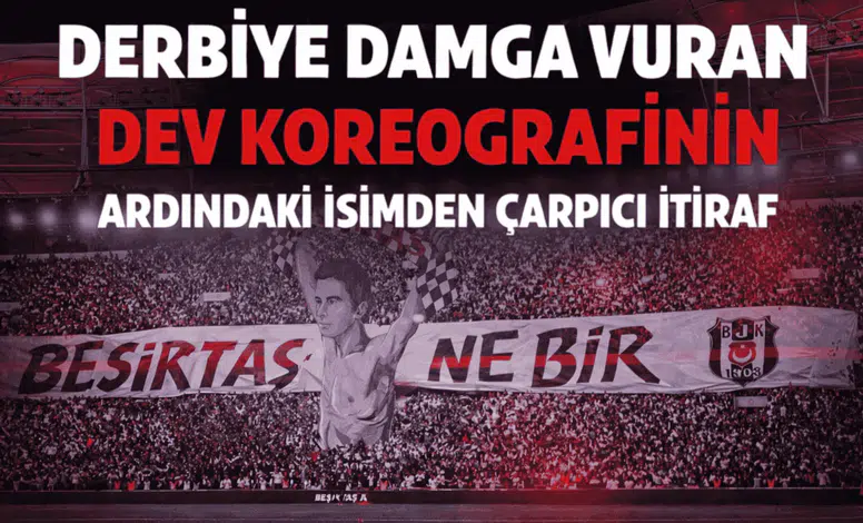 Derbiye damga vuran dev koreografinin ardındaki isimden çarpıcı itiraf
