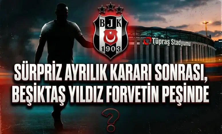 Sürpriz ayrılık kararı sonrası, Beşiktaş yıldız forvetin peşinde