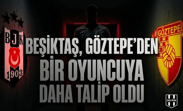 Beşiktaş, Göztepe’den bir oyuncuya daha talip oldu