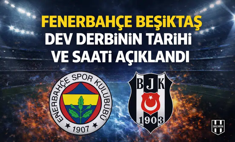 Fenerbahçe Beşiktaş dev derbinin tarihi ve saati açıklandı