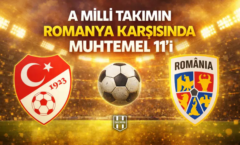 A Milli Takımın Romanya karşısında muhtemel 11’i