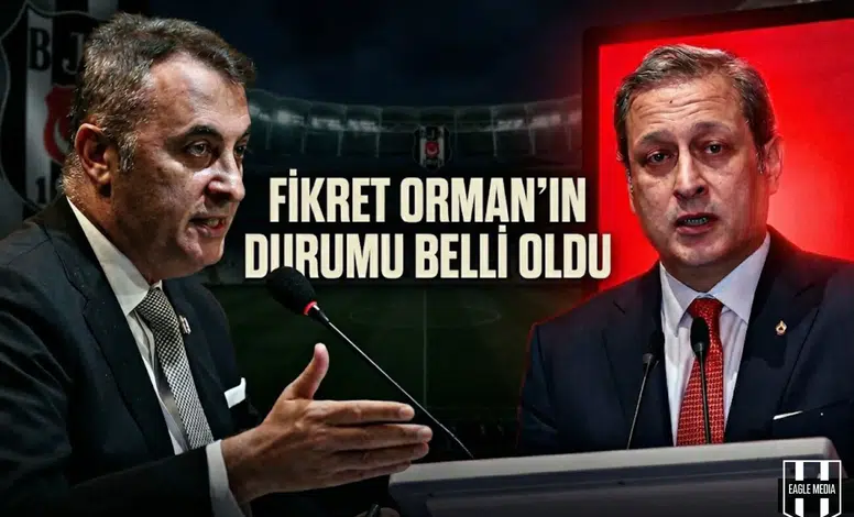 Fikret Orman’ın durumu belli oldu