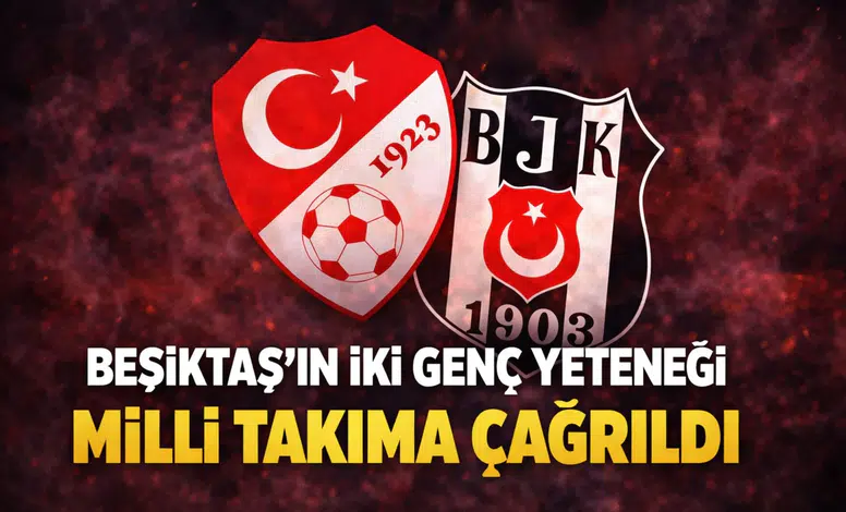 Beşiktaş'ın iki genç yeteneği milli takıma çağrıldı