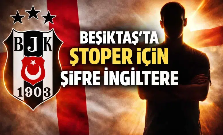 Beşiktaş'ta stoper için şifre İngiltere
