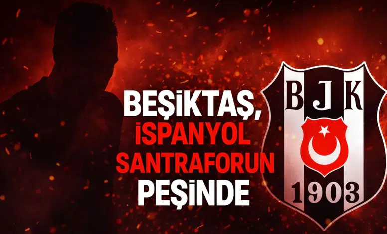 Beşiktaş, İspanyol santrforun peşinde