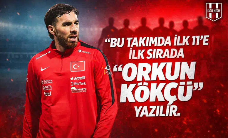 "Bu takımda ilk 11'e ilk sırada Orkun Kökçü yazılır."