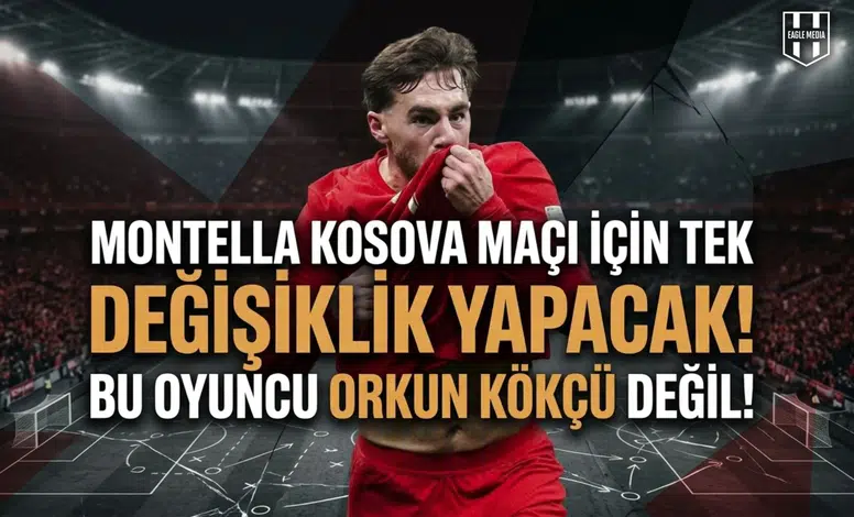 Montella, Kosova maçında tek değişiklik yapacak: Bu oyuncu Orkun Kökçü değil!