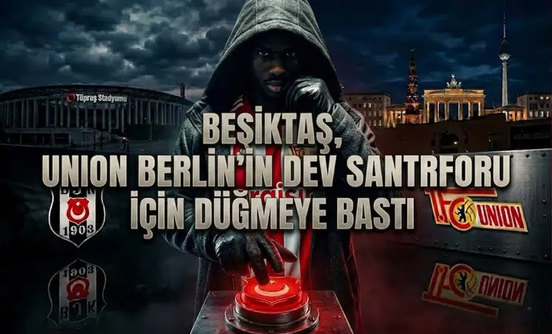 Beşiktaş, Union Berlin’in dev santrforu için düğmeye bastı