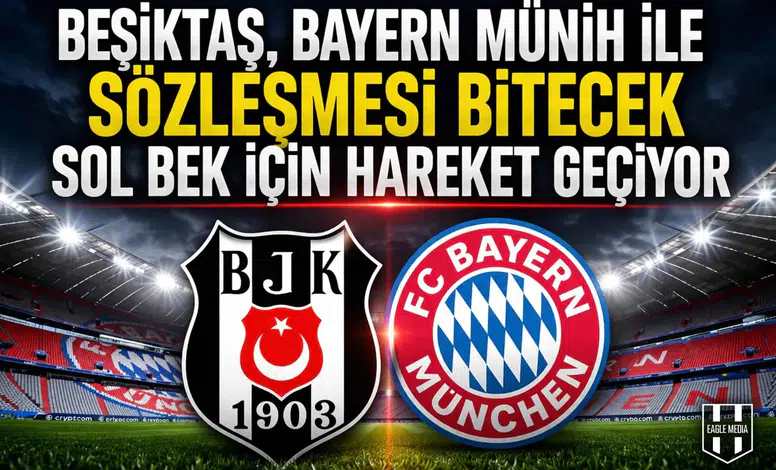 Beşiktaş, Bayern Münih ile sözleşmesi bitecek sol bek için hareket geçiyor