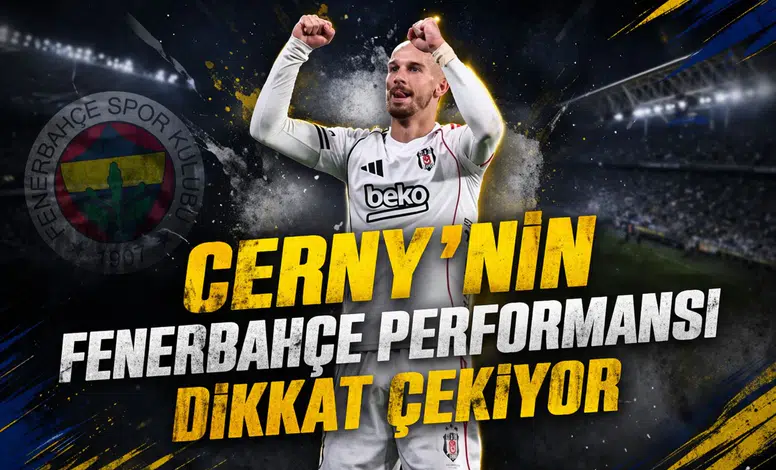 Cerny’nin Fenerbahçe performansı dikkat çekiyor