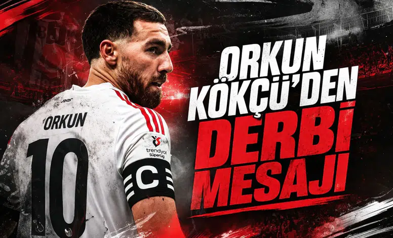 Orkun Kökçü’den derbi mesajı