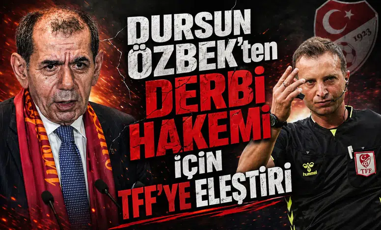 Dursun Özbek'ten derbi hakemi için TFF'ye eleştiri