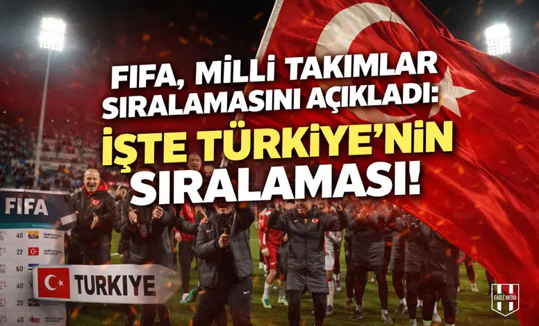 Fifa, milli takımlar sıralamasını açıkladı: İşte Türkiye'nin sıralaması!