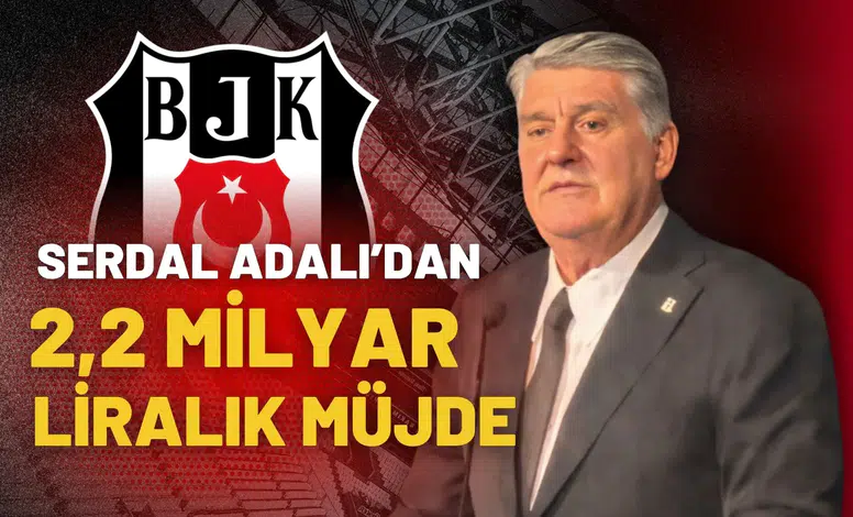 Serdal Adalı’dan 2,2 Milyar liralık müjde!