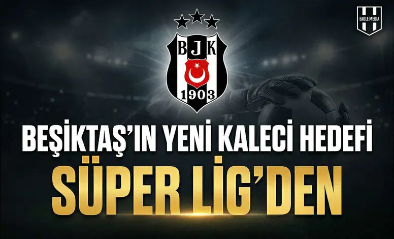 Beşiktaş'ın yeni kaleci hedefi Süper Lig'den