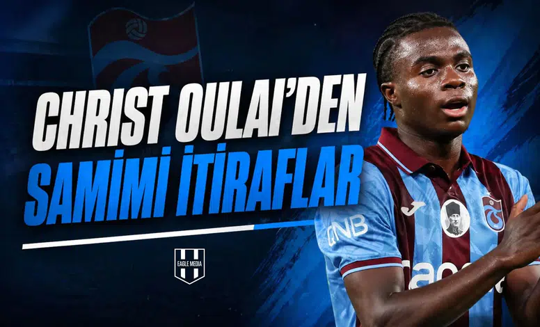 Christ Oulai'den samimi itiraflar