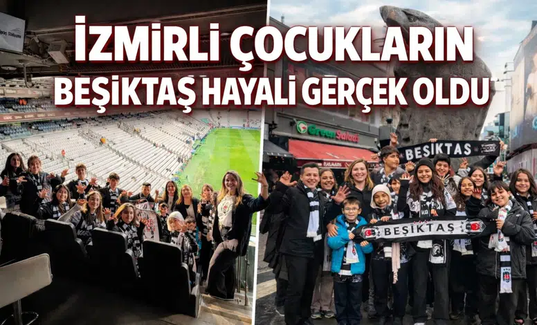 İzmirli çocukların Beşiktaş hayali gerçek oldu
