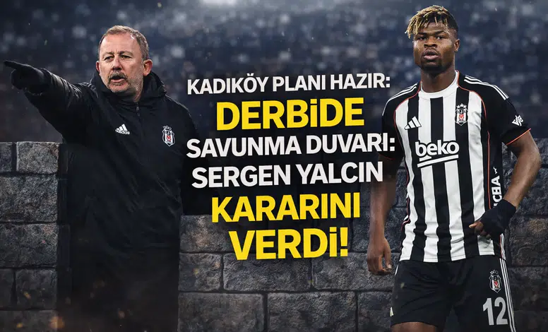 Derbide savunma duvarı: Sergen Yalçın kararını verdi!