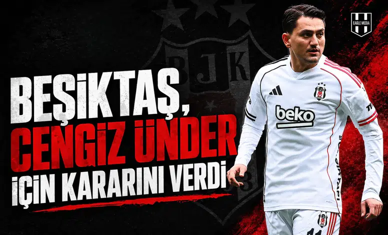 Beşiktaş, Cengiz Ünder için kararını verdi