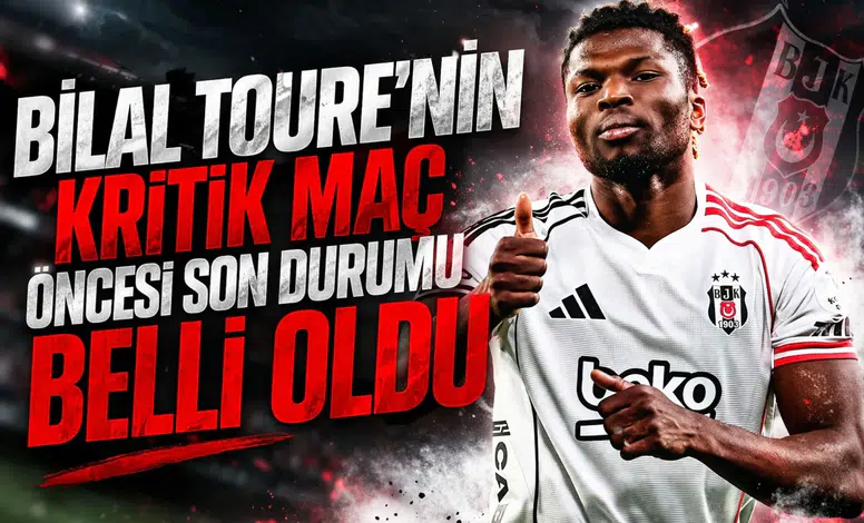 Bilal Toure'nin kritik maç öncesi son durumu belli oldu