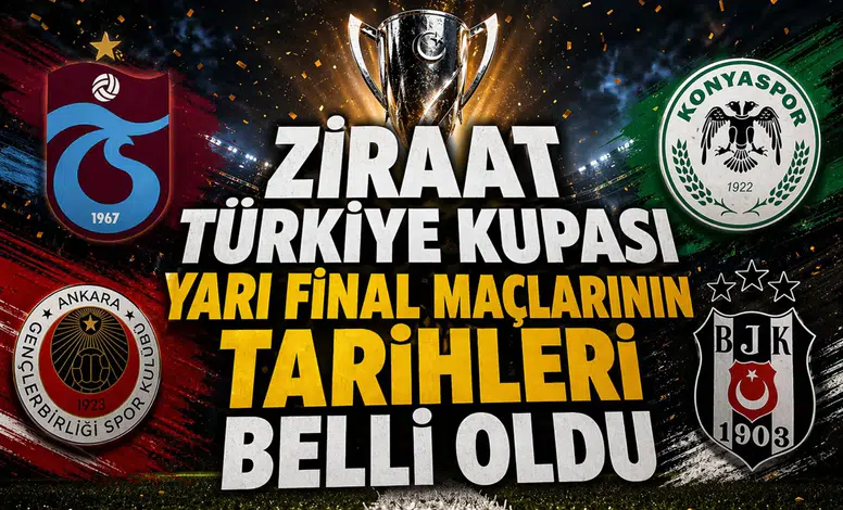 Ziraat Türkiye Kupası yarı final maçlarının tarihleri belli oldu