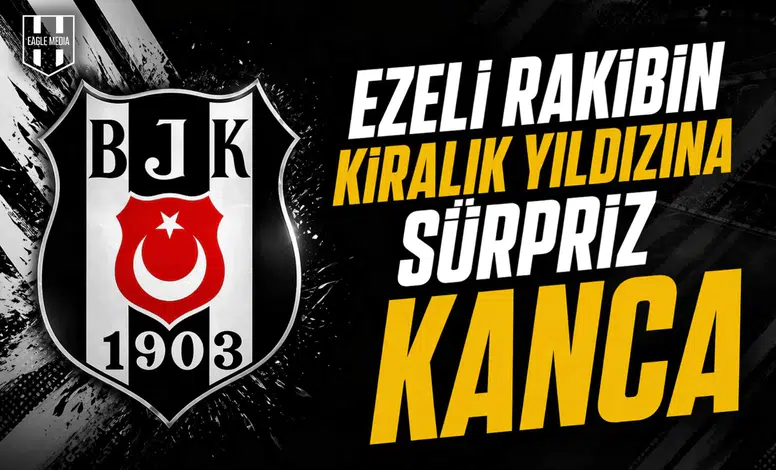 Ezeli rakibin kiralık yıldızına sürpriz kanca