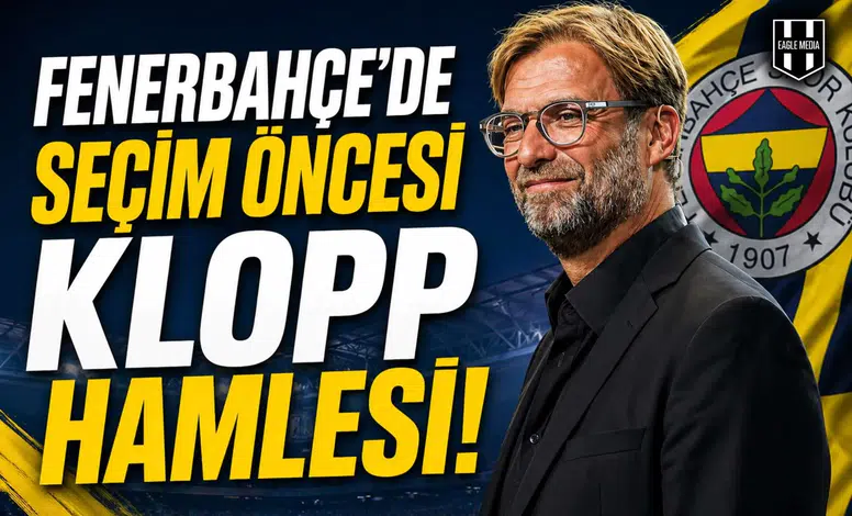 Fenerbahçe’de seçim öncesi Klopp hamlesi!
