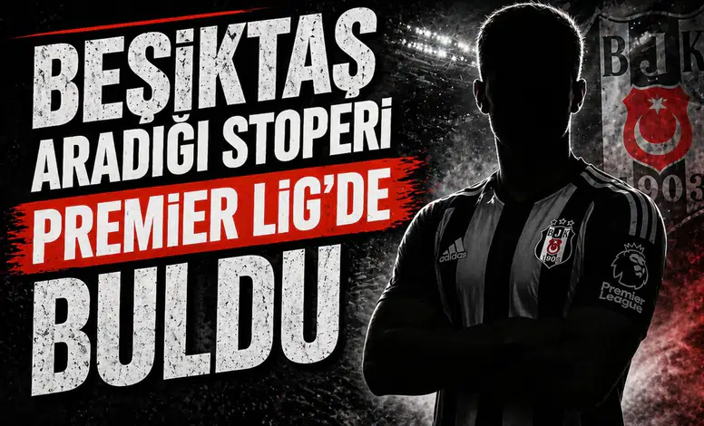 Beşiktaş aradığı stoperi Premier Lig'de buldu