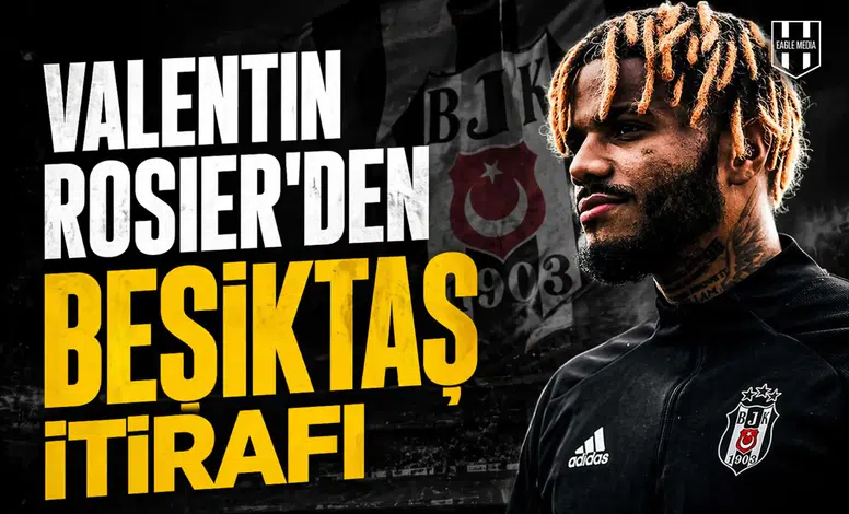 Valentin Rosier'den Beşiktaş itirafı