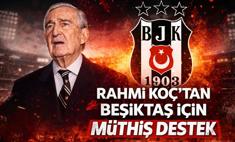 Rahmi Koç’tan Beşiktaş için müthiş destek