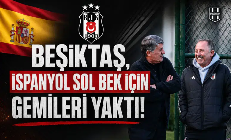 Beşiktaş, İspanyol sol bek için gemileri yaktı