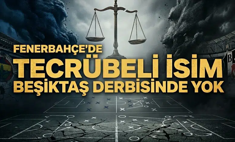 Fenerbahçe'de tecrübeli isim Beşiktaş derbisinde yok