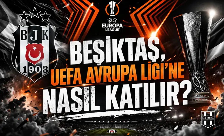 Beşiktaş, Uefa Avrupa Ligi'ne nasıl katılır?