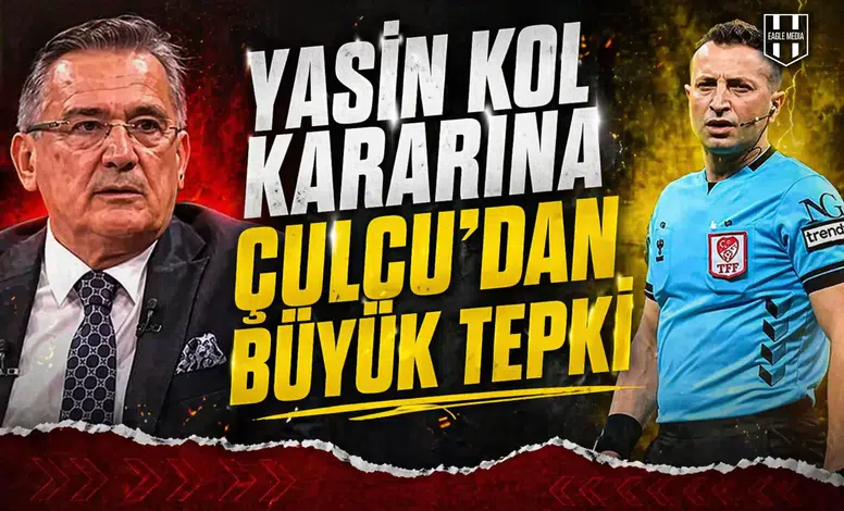 Yasin Kol kararına Çulcu'dan büyük tepki