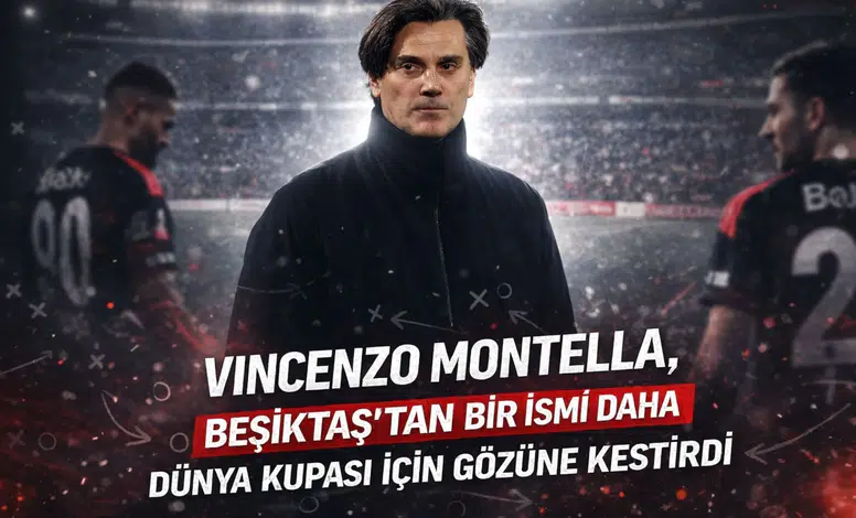 Vincenzo Montella, Beşiktaş'tan bir ismi daha Dünya Kupası için gözüne kestirdi