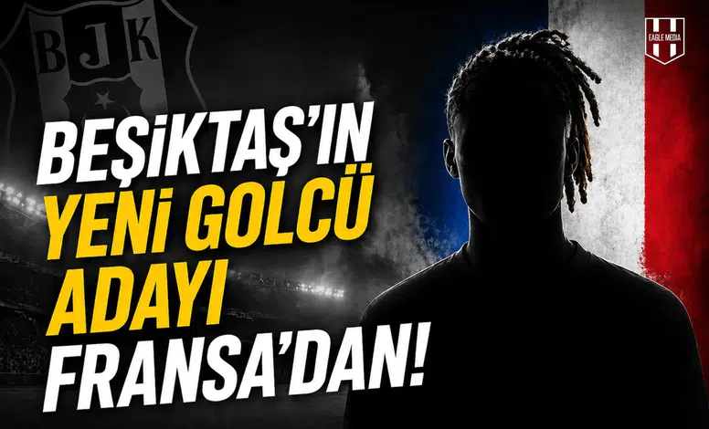 Beşiktaş’ın yeni golcü adayı Fransa’dan!
