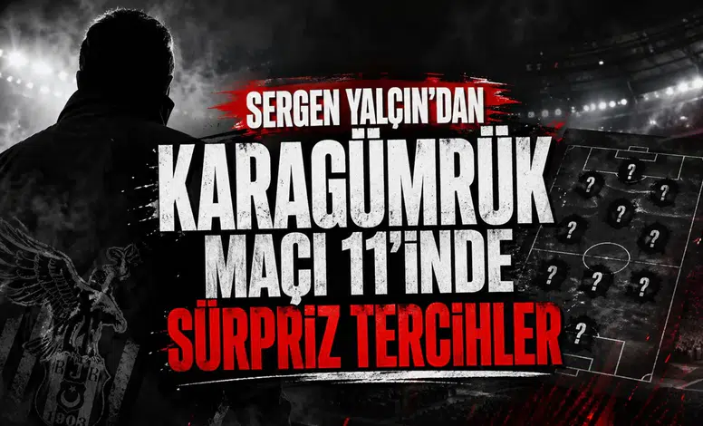 Sergen Yalçın'dan Karagümrük maçı 11'inde sürpriz tercihler