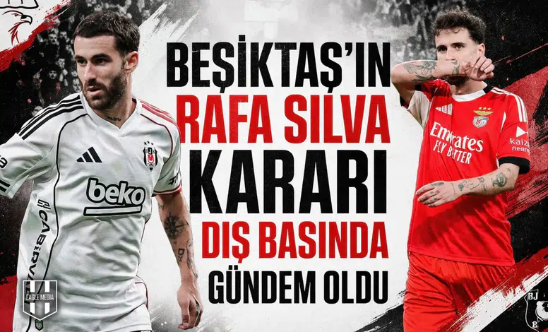 Beşiktaş’ın Rafa Silva kararı dış basında gündem oldu