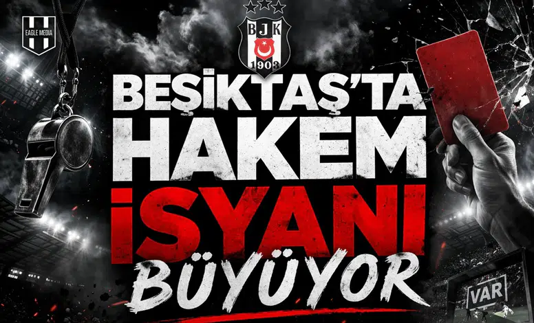 Beşiktaş'ta hakem isyanı büyüyor