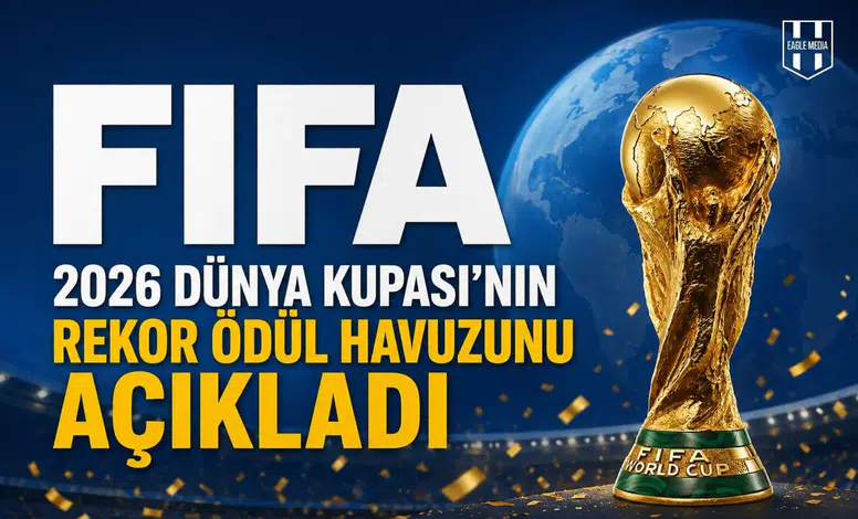 FIFA, 2026 Dünya Kupası’nın rekor ödül havuzunu açıkladı