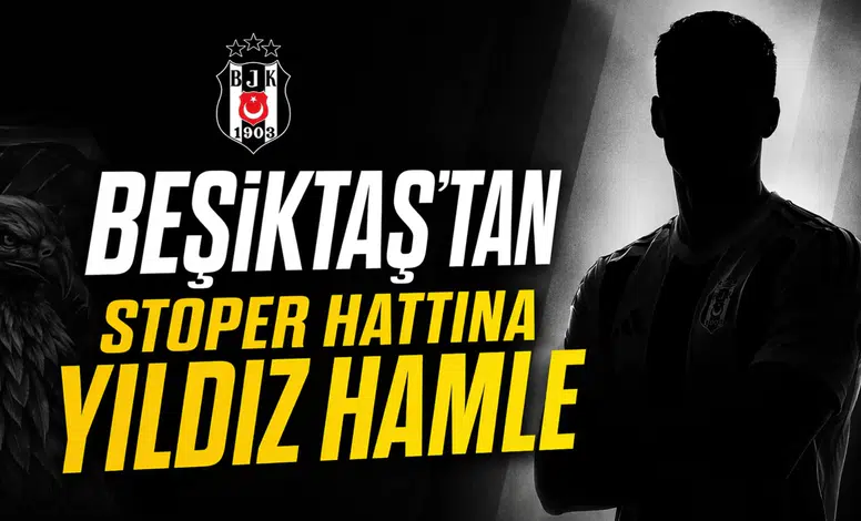 Beşiktaş’tan stoper hattına yıldız hamle