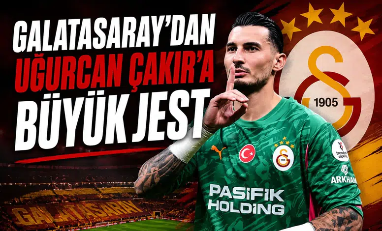 Galatasaray'dan Uğurcan Çakır'a büyük jest