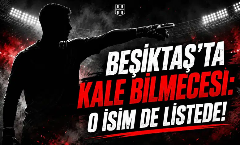 Beşiktaş'ta kale bilmecesi: O isim de listede!