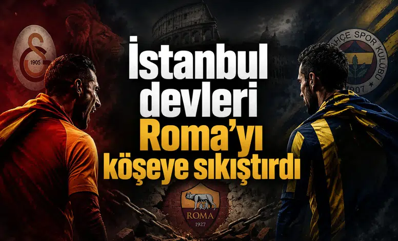 İstanbul devleri Roma’yı köşeye sıkıştırdı